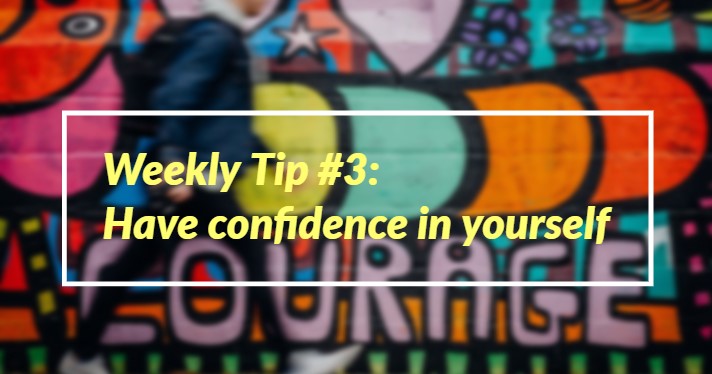 Weekly Tip #3: Have Confidence In Yourself