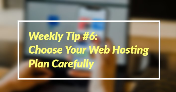 Weekly Tip #6: Choose Your Web Hosting Provider Carefully